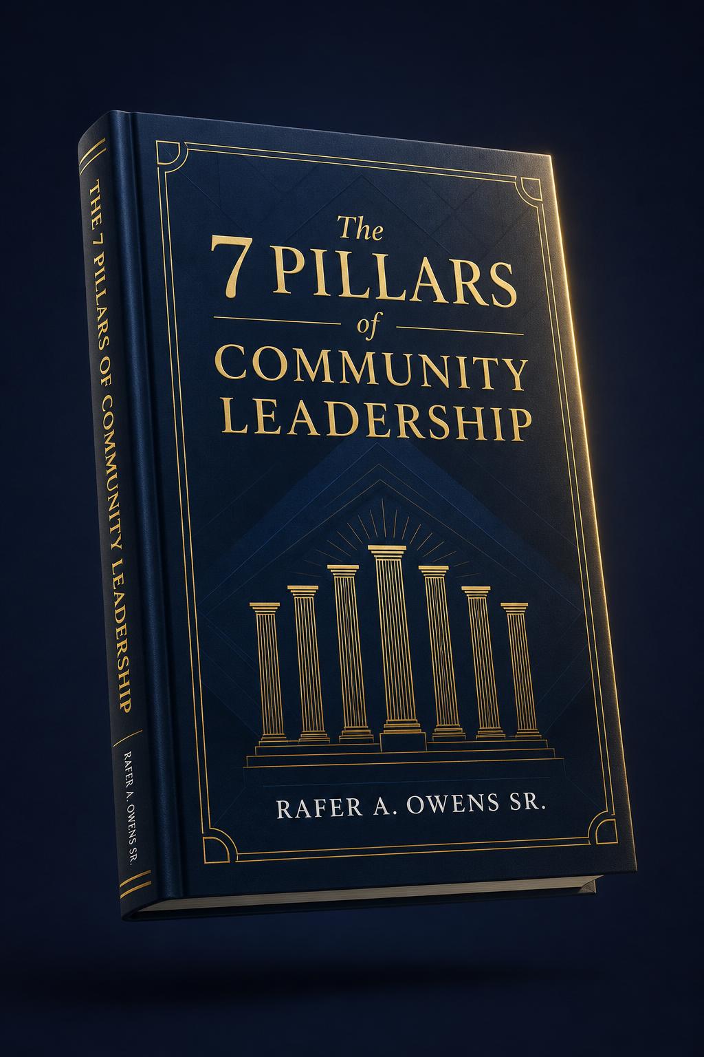 The 7 Pillars of Community Leadership book by Rafer A. Owens Sr.